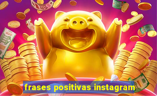 frases positivas instagram